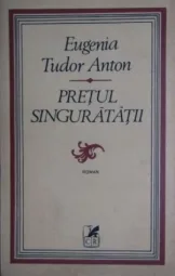 Eugenia Tudor Anton - Pretul Singuratatii