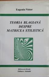 Eugeniu Nistor - Teoria Blagiana despre matricea stilistica