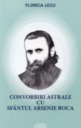 Florica Lecu - Convorbiri astrale cu sfantu Arsenie Boca
