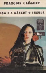 Francois Clément - Asa s-a nascut o insula