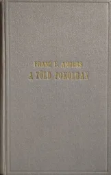 Franz E. Anders - A zöld pokolban