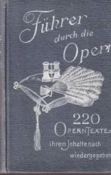 Leo Melitz - Führer durch die Opern 220 Opern Texte
