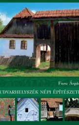 Furu Árpád - Udvarhelyszék népi építészete