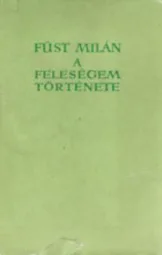 Füst Milán - A feleségem története