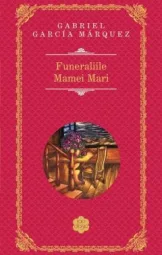 Gabriel García Márquez - Funeraliile Mamei Mari