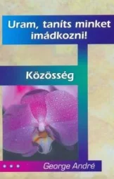 George André - Uram taníts minket imádkozni!