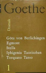 Goethe - Götz von Berlichingen - Egmont - Stella - Iphigenia Tauriszban - Torquato Tasso
