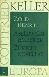Gottfried Keller - Zöld Henrik - A seldwylai emberek - Zürichi novellák 1-4 kötet
