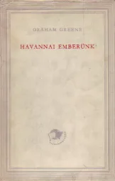 Graham Greene - Havannai emberünk