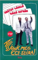 Grétsy László - Vágó István - Álljunk meg egy szóra
