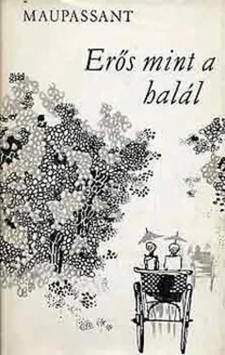 Guy de Maupassant - Erős mint a halál