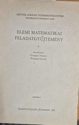 Gyapjas Ferenc - Reiman István - Elemi matematikai feladatgyűjtemény I