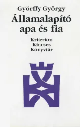 Györffy György - Államalapító apa és fia