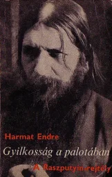 Harmat Endre - Gyilkosság a palotában - A Raszputyin-rejtély