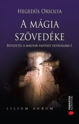 Hegedűs Orsolya - A mágia szövedéke