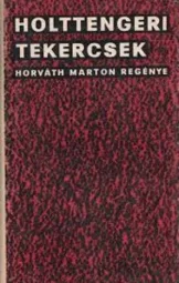 Horváth Márton - Holttengeri tekercsek