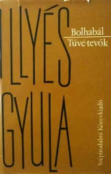 Illyés Gyula - Bolhabál - Tűvé-tevők