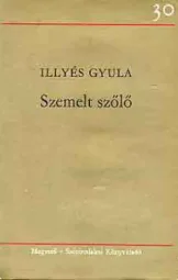Illyés Gyula - Szemelt szőlő