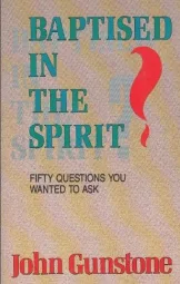 John Gunstone - Baptised in the spirit