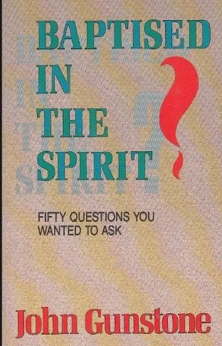 John Gunstone - Baptised in the spirit