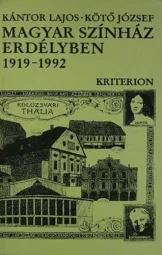 Kántor Lajos - Kötő József - Magyar színház Erdélyben 1919-1992