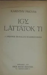 Karinthy Frigyes - Igy láttatok ti