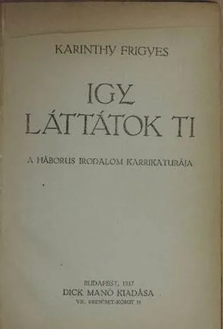 Karinthy Frigyes - Igy láttatok ti