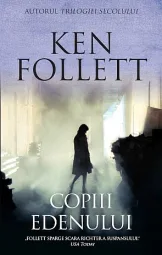 Ken Follett - Copiii Edenului