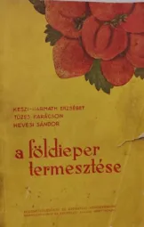 Keszi-Harmath Erzsébet - A földieper termesztése