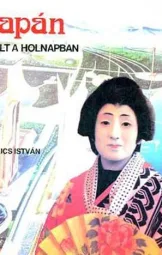 Kiglics István - Japán a múlt holnapban