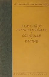 Klasszikus Francia drámák - Corneille - Racine