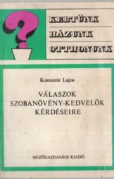 Komiszár Lajos - Válaszok szobanövény-kedvelők kérdéseire