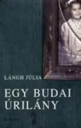 Lángh Júlia - Egy budai úrilány