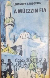 Leonyid V. Szolovjov - A Müezzin fia