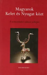 Magyarok Kelet és Nyugat közt