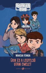 Maksai Kinga - Erik és a legfelső utáni emelet
