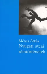 Ménes Attila - Nyugati utcai rémtörténetek