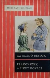 Mikszáth Kálmán - Az ​eladó birtok - Prakovszky a siket kovács