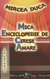 Mircea Duca - Mica enciclopedie de cirese amare