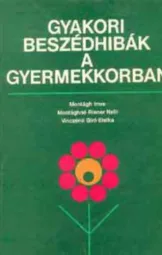 Montágh Imre - Gyakori beszédhibák a gyermekkorban