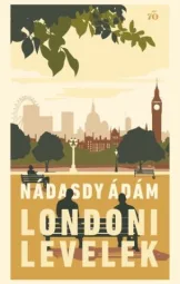 Nádasdy Ádám - Londoni Levelek