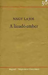 Nagy Lajos - A lázadó ember