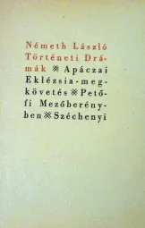 Németh László - Apáczai - Eklézsia-megkövetés - Petőfi Mezőberényben - Az áruló - Széchényi