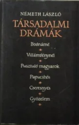 Németh László - Bodnárné - Villámfénynél - Pusztuló magyarok - Papucshős - Cseresznyés - Győzelem