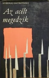 Nyikolaj Osztrovszkij - Az acélt megedzik