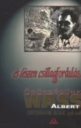 Örökségünk Wass Albert - Centenáriumi írások 1908-2008