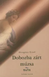 Ozogány Ernő - Dobozba zárt múzsa