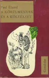 Paul Eluard - A körülmények és a költészet
