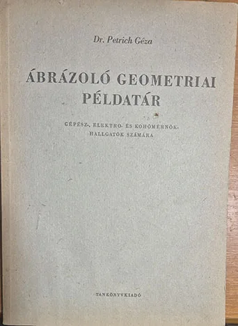 Petrich Géza - Ábrázoló geometriai példatár