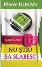 Pierre Dukan - Nu stiu sa slabesc